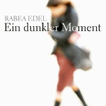 Auf dem Seziertisch: Rabea Edels Roman – Ein dunkler Moment