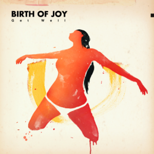 Birth_Of_Joy_-_Get_Well