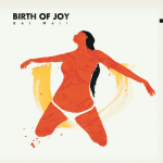 BIRTH OF JOY: Neues Album