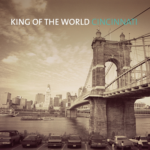 King Of The World – Cincinnati