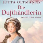 Die Dufthändlerin: Ein Roman wie ein Strauß Blumen