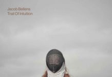 Jacob Bellens neues Album Trail Of Intuition
