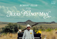 Robert Ellis, New Album – Texas Piano Man