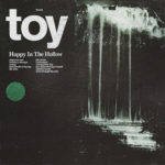 TOY – Neues Album, Happy In The Hollow