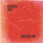 Black River Delta – Shakin‘